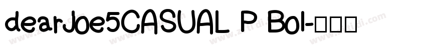 dearJoe5CASUAL P Bol字体转换